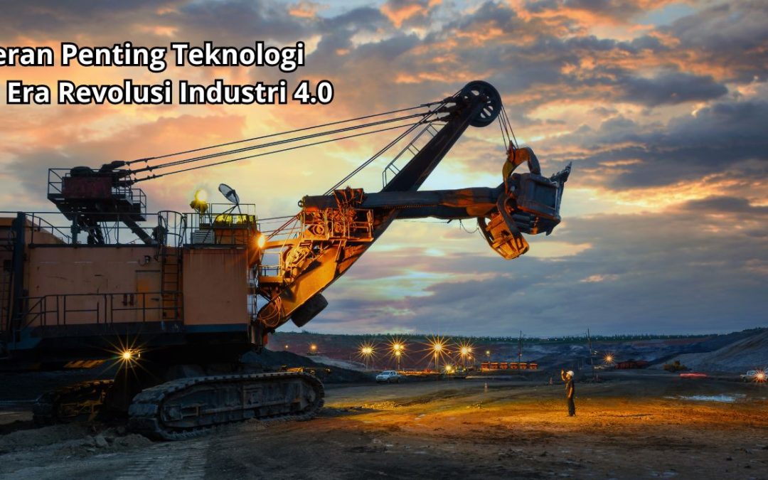 Peran Penting Teknologi di Era Revolusi Industri 4.0