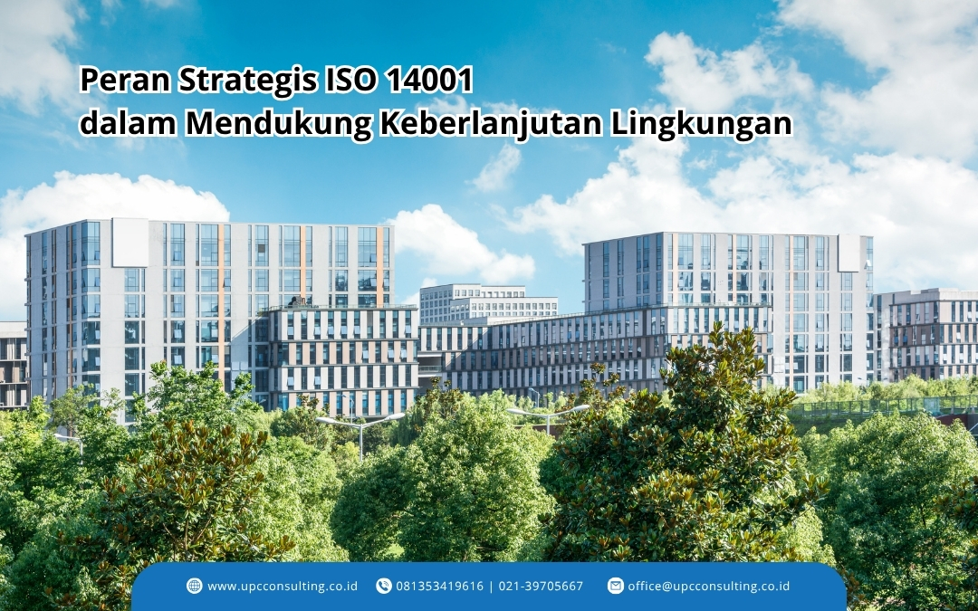 Peran Strategis ISO 14001 dalam Mendukung Keberlanjutan Lingkungan